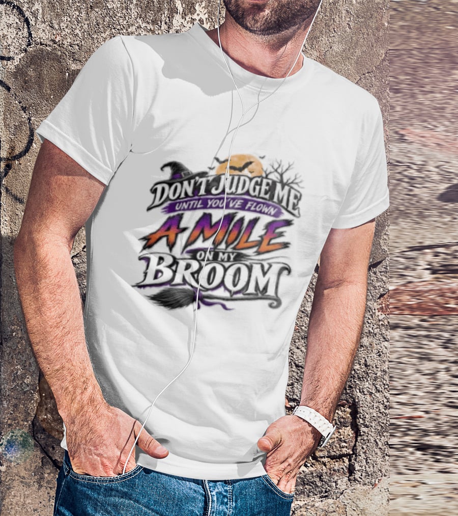 Dont Judge Me Until You Have Flown A Mile On My Broom Halloween Moon Bats T-Shirt