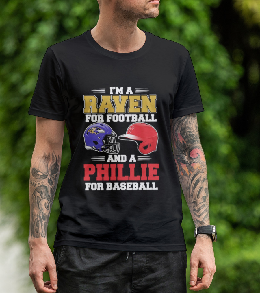 I'm A Raven For Football And A Phillie For Baseball Helmet T-Shirt