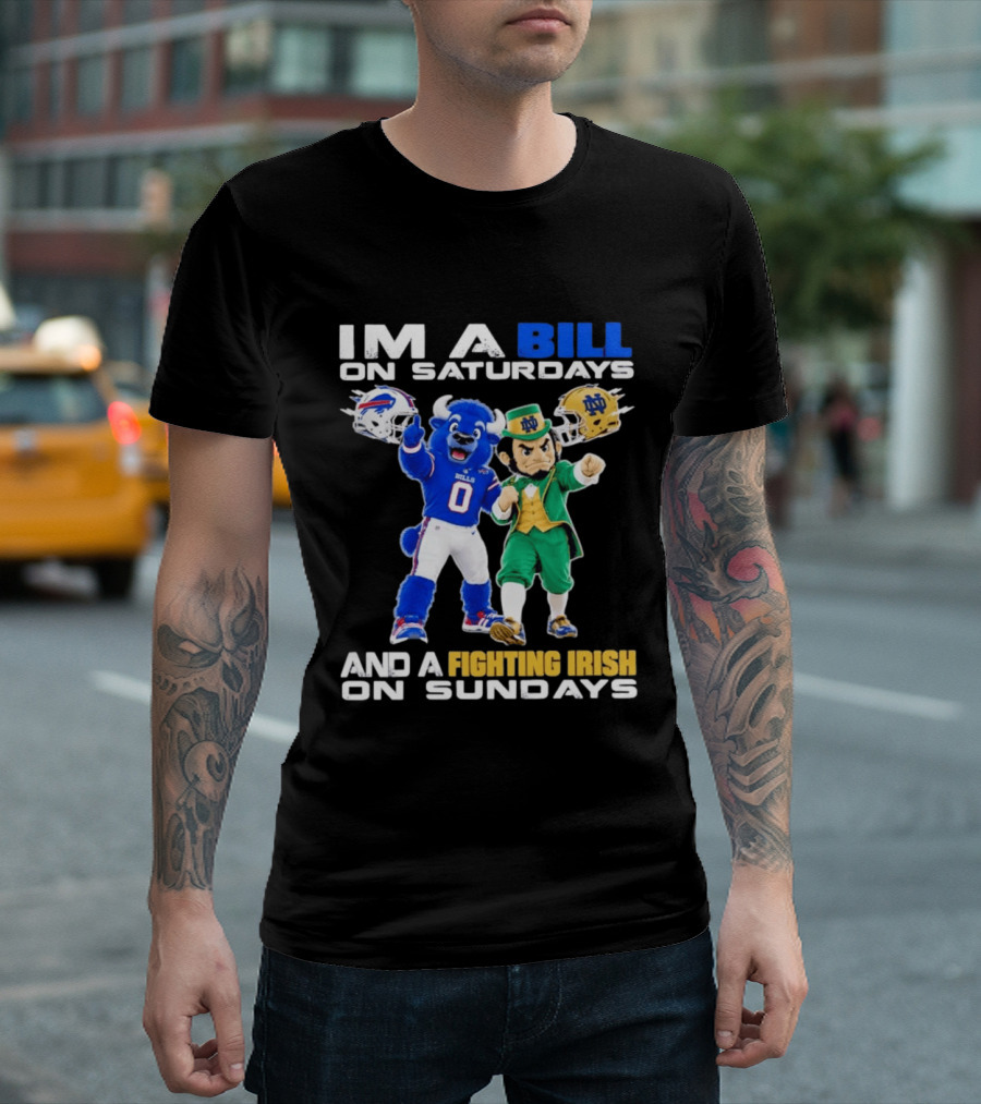 Buffalo Bills And Notre Dame Fighting Irish Mascots Im A Bill On Saturdays And A Fighting Irish On Sundays T-Shirt