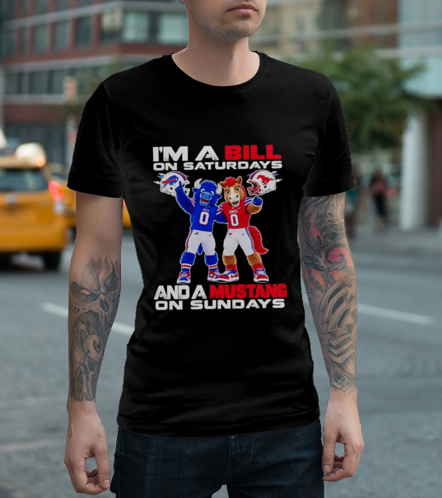 I'm A Bill On Saturdays And A Mustang On Sundays Buffalo Bills SMU Mustangs Football Mascots T-Shirt