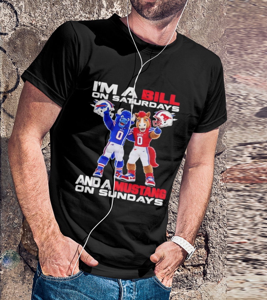 I'm A Bill On Saturdays And A Mustang On Sundays Buffalo Bills SMU Mustangs Football Mascots T-Shirt