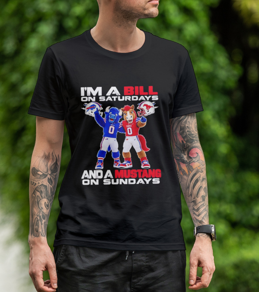 I'm A Bill On Saturdays And A Mustang On Sundays Buffalo Bills SMU Mustangs Football Mascots T-Shirt