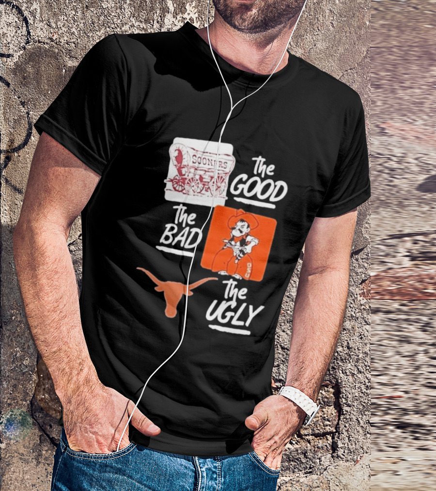 Oklahoma Sooners The Good Oklahoma State Cowboys The Bad Texas Longhorns The Ugly T-Shirt