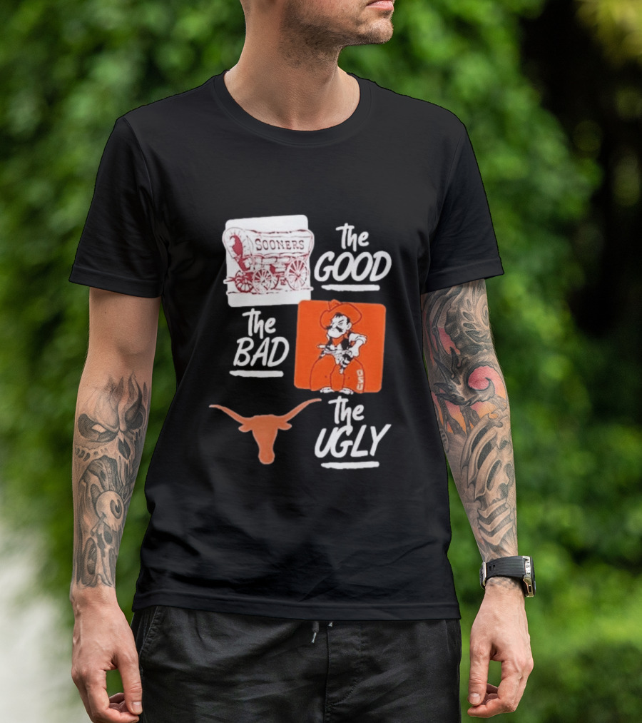 Oklahoma Sooners The Good Oklahoma State Cowboys The Bad Texas Longhorns The Ugly T-Shirt