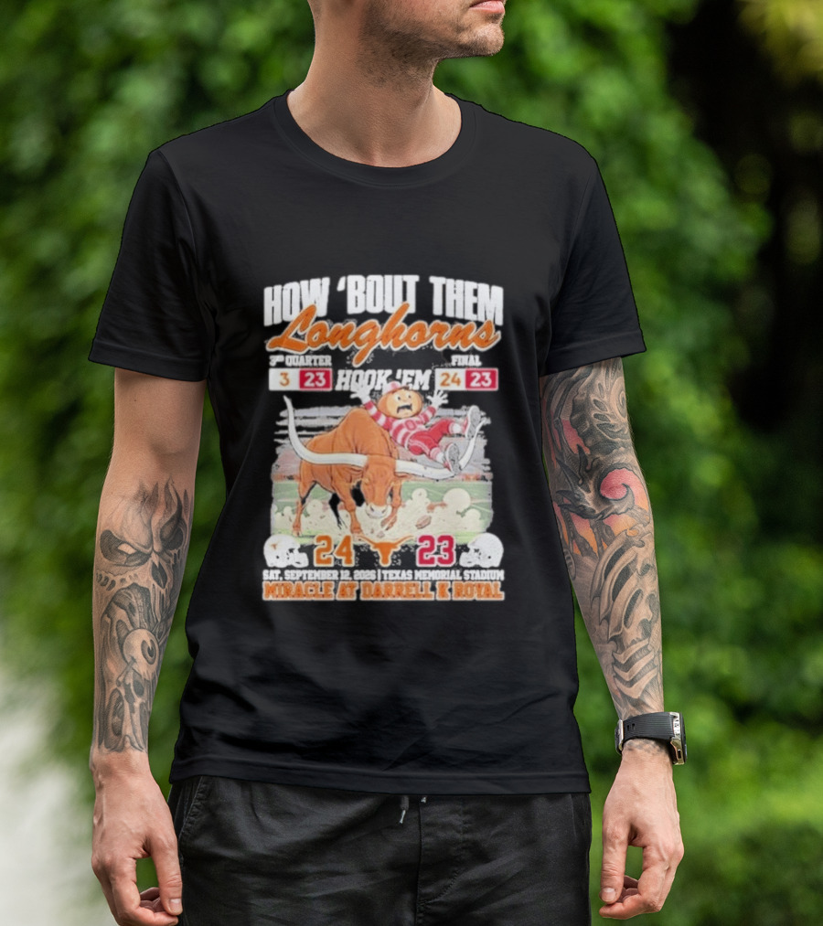 How Bout Them Longhorns Hook 'Em Beat Ohio State 24 23 Miracle At Darrell K Royal T-Shirt