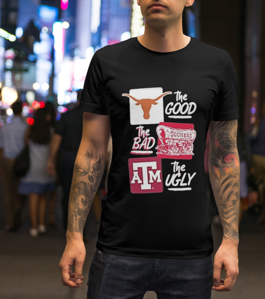 Texas Longhorns The Good Oklahoma Sooners The Bad Texas A&M Aggies The Ugly T-Shirt