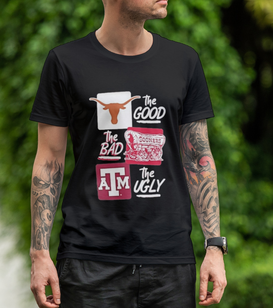 Texas Longhorns The Good Oklahoma Sooners The Bad Texas A&M Aggies The Ugly T-Shirt