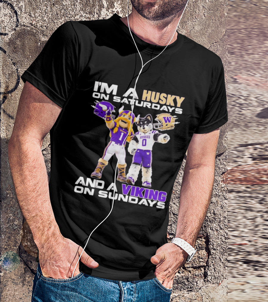 I'm A Husky On Saturdays And A Viking On Sundays Washington Huskies Minnesota Vikings Football Mascots T-Shirt