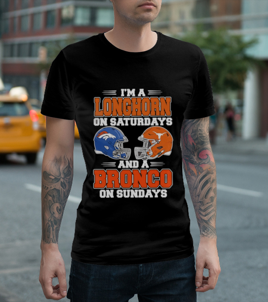 I'm A Longhorn On Saturdays And A Bronco On Sundays Football Helmets T-Shirt
