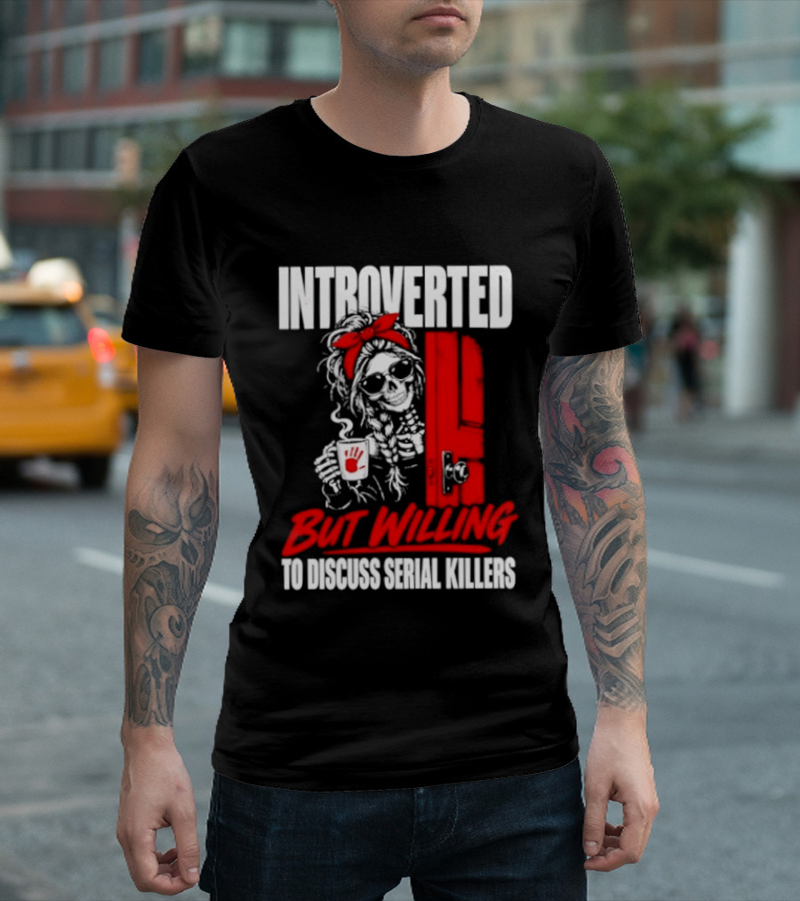 Introverted But Willing To Discuss Serial Killers Skeleton With Red Bow And Handprint T-Shirt