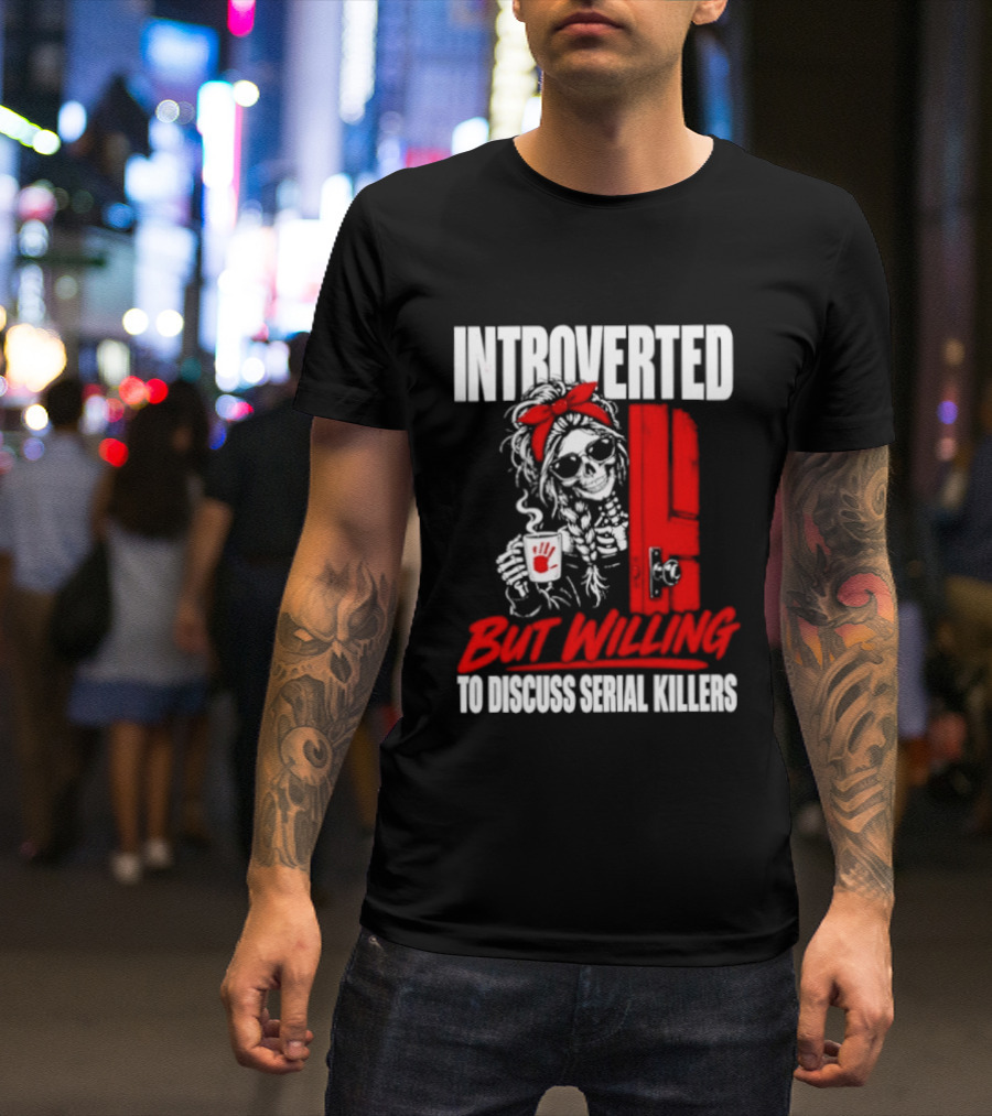 Introverted But Willing To Discuss Serial Killers Skeleton With Red Bow And Handprint T-Shirt