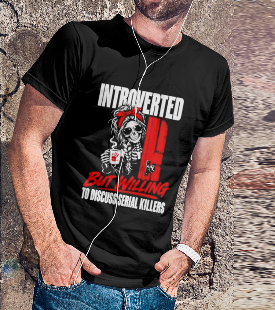 Introverted But Willing To Discuss Serial Killers Skeleton With Red Bow And Handprint T-Shirt