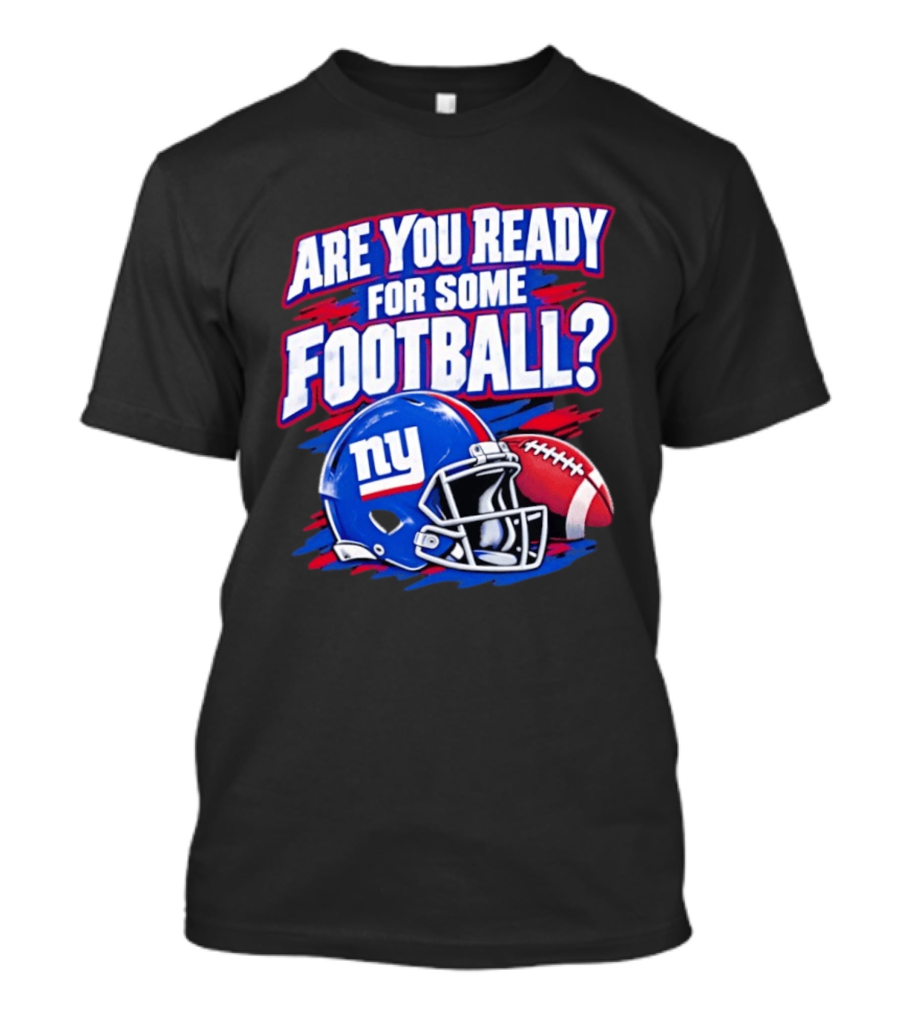 New York Giants Are You Ready For Some Football Helmet And Ball T-Shirt