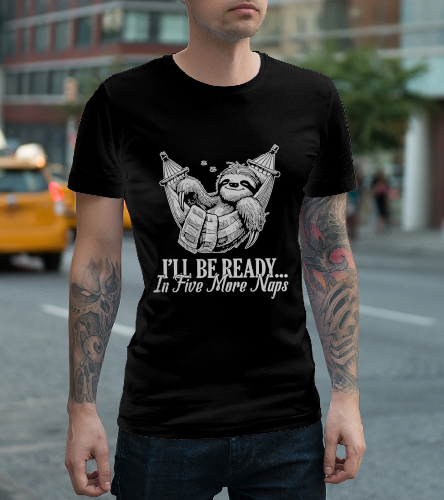 Sloth I'll Be Ready In Five More Naps Hammock Relaxation T-Shirt
