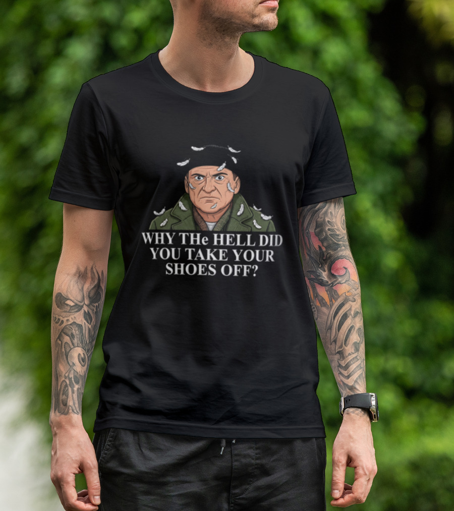 Why The Hell Did You Take Your Shoes Off Feather Covered Man Christmas T-Shirt