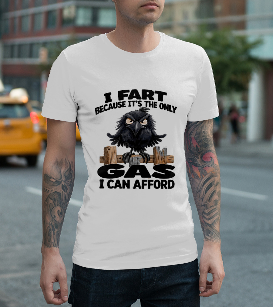 I Fart Because It's The Only Gas I Can Afford Angry Crow On Wooden Fence T-Shirt