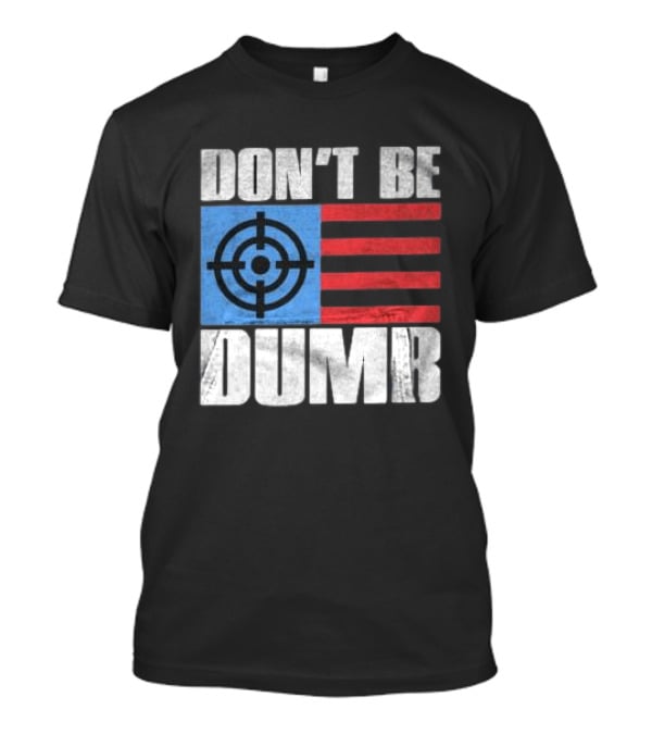 Don't Be Dumb Target Flag Awge Store T-Shirt
