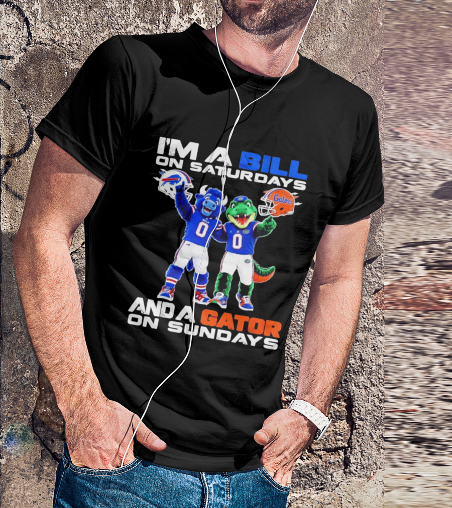I'm A Bill On Saturdays And A Gator On Sundays Buffalo Bills Florida Gators Football Mascots T-Shirt