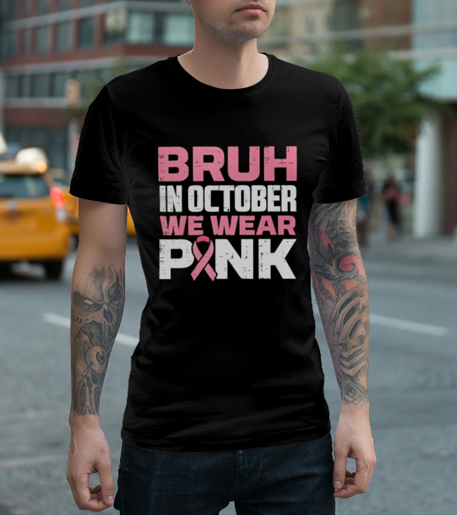 Bruh In October We Wear Pink Breast Cancer Awareness 2026 T-Shirt