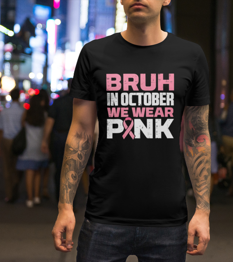 Bruh In October We Wear Pink Breast Cancer Awareness 2026 T-Shirt