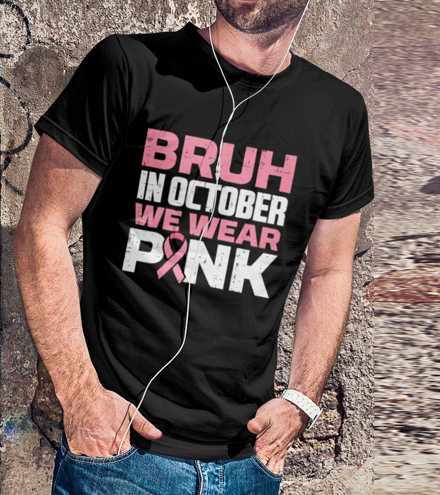 Bruh In October We Wear Pink Breast Cancer Awareness 2026 T-Shirt