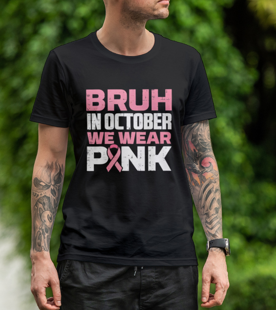 Bruh In October We Wear Pink Breast Cancer Awareness 2026 T-Shirt