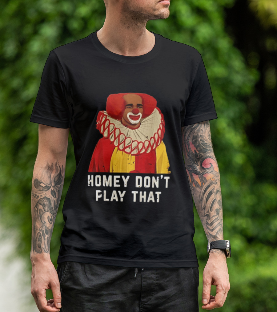 In Living Color Homey D Clown Don't Play That Man Dressed As Clown With Red Hair T-Shirt