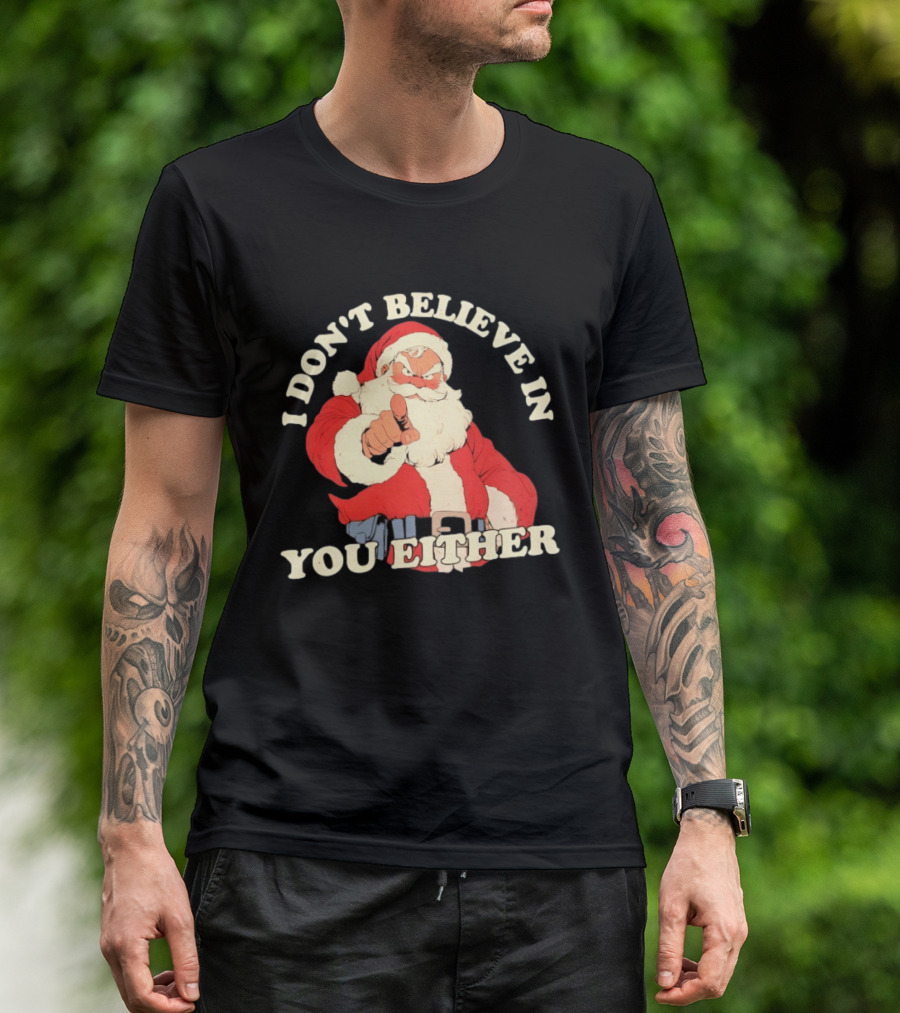 Santa Claus I Don't Believe In You Either Christmas Santa Pointing T-Shirt