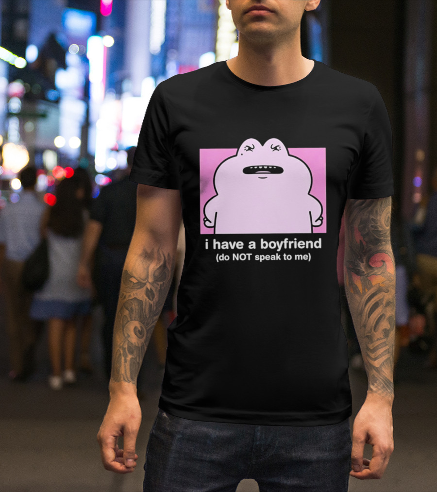 Frog I Have A Boyfriend Do Not Speak To Me Pink Cute T-Shirt