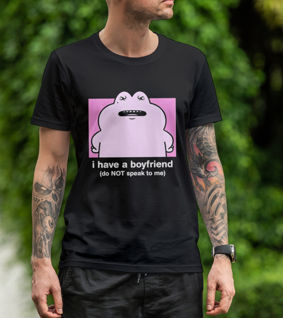 Frog I Have A Boyfriend Do Not Speak To Me Pink Cute T-Shirt