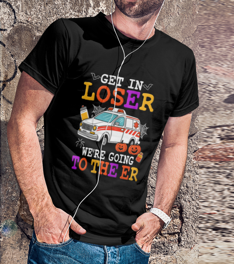 Get In Loser We're Going To The ER Halloween Ambulance Vehicle Spider Webs Pumpkins T-Shirt