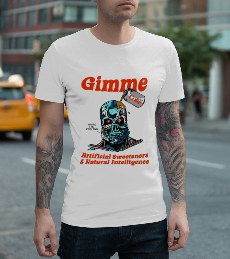 Gimme Artificial Sweeteners Natural Intelligence Taste The Feeling Diet Coke T-Shirt