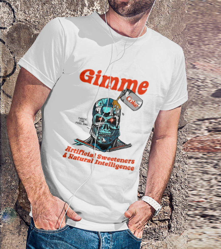 Gimme Artificial Sweeteners Natural Intelligence Taste The Feeling Diet Coke T-Shirt