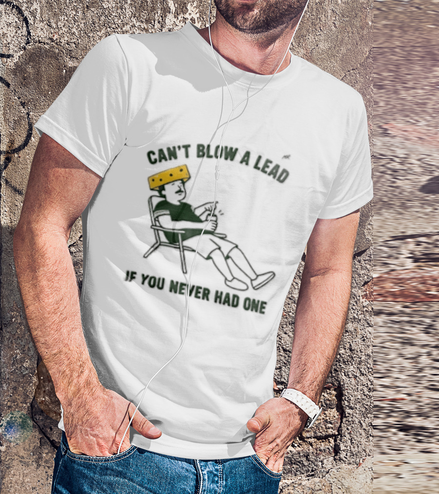 Green Bay Packers Can't Blow A Lead Cheesehead Football Humor T-Shirt