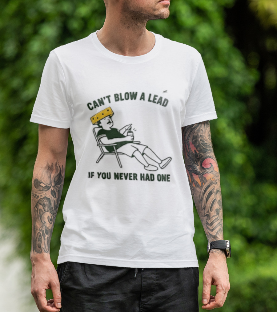 Green Bay Packers Can't Blow A Lead Cheesehead Football Humor T-Shirt