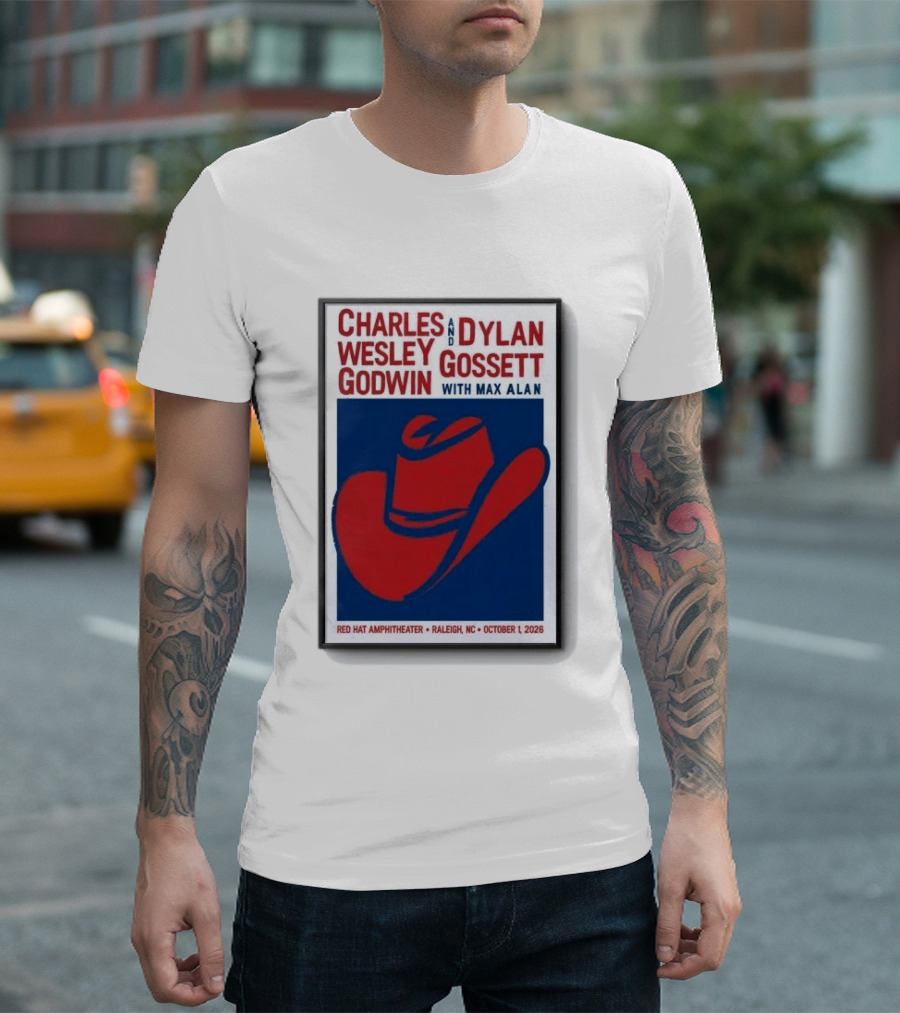 Charles Wesley Godwin And Dylan Gossett With Max Alan Red Hat Amphitheater Raleigh NC October 1 2026 T-Shirt