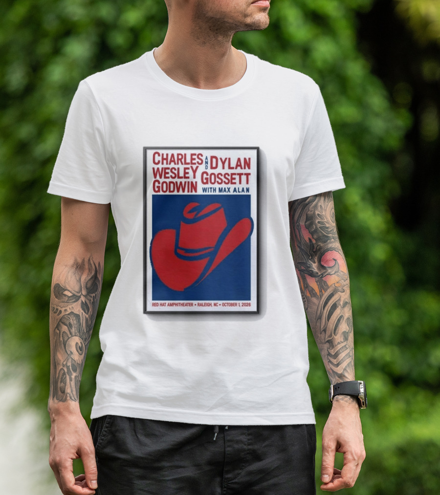 Charles Wesley Godwin And Dylan Gossett With Max Alan Red Hat Amphitheater Raleigh NC October 1 2026 T-Shirt