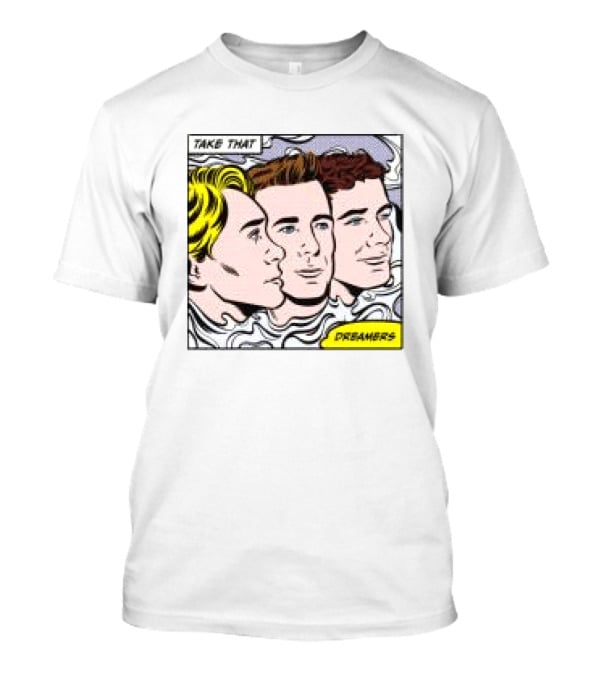 Take That Dreamers Pop Art White T-Shirt