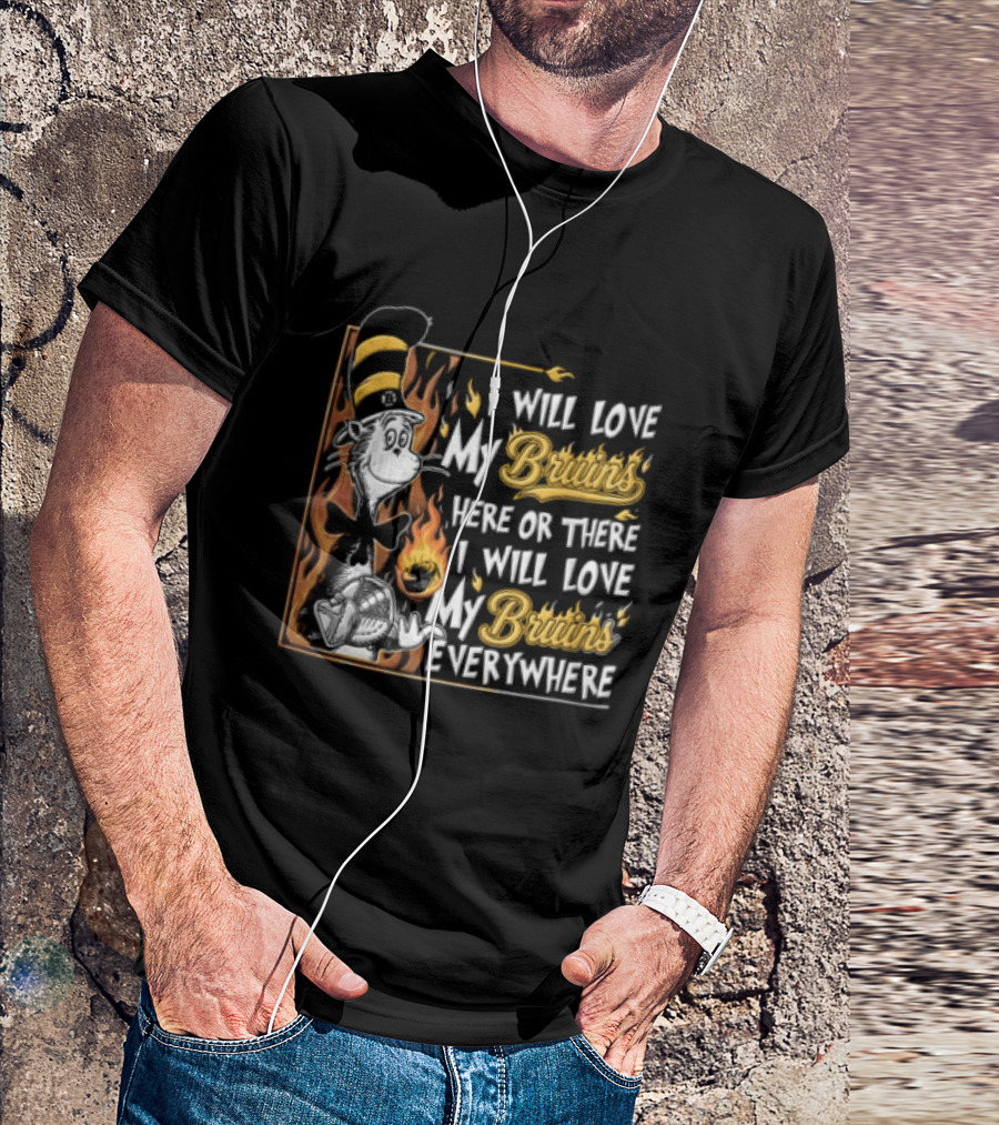 Boston Bruins NHL I Will Love My Bruins Here Or There Everywhere Cat In The Hat T-Shirt