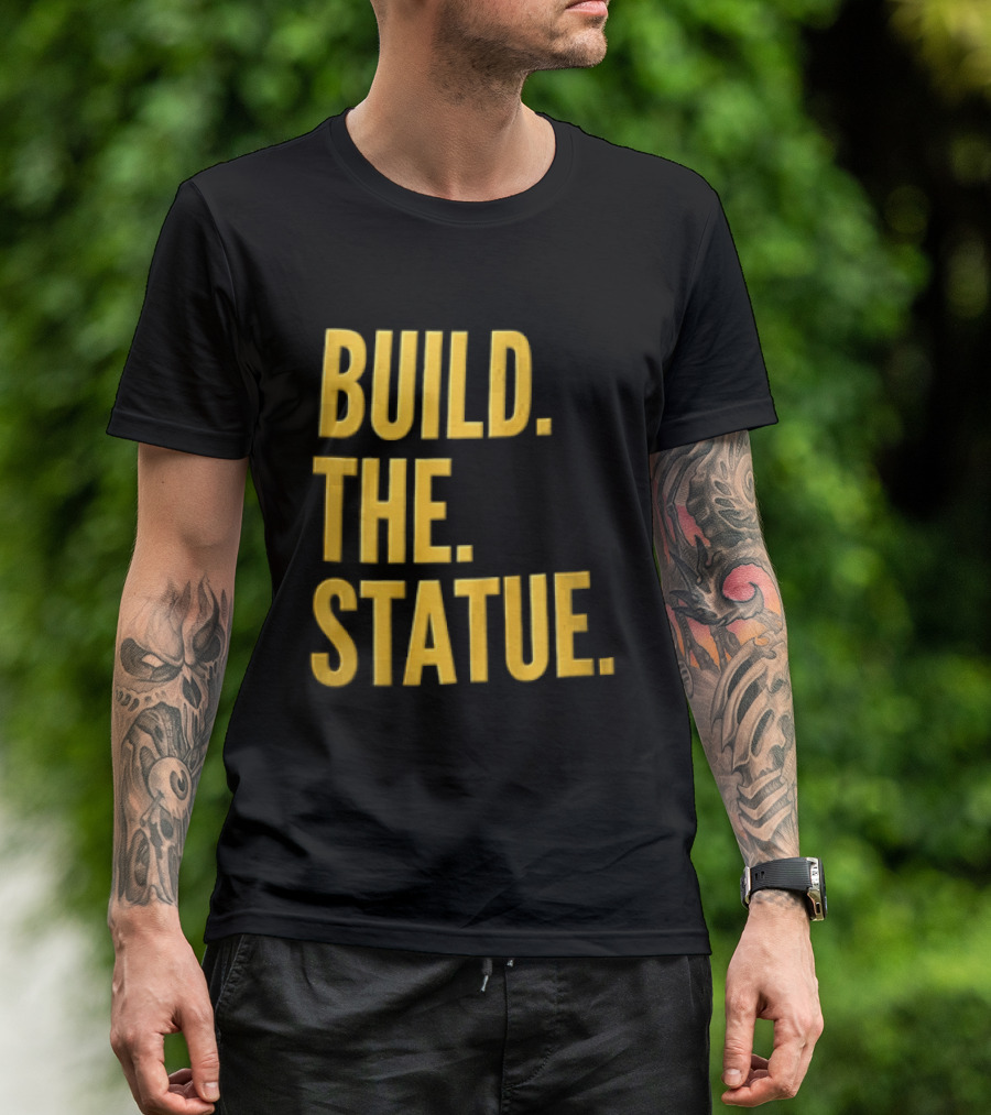 Build The Statue T-Shirt