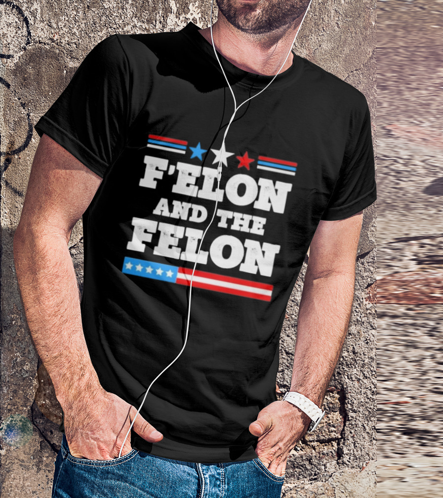 Patriotic Stars And Stripes F'elon And The Felon T-Shirt