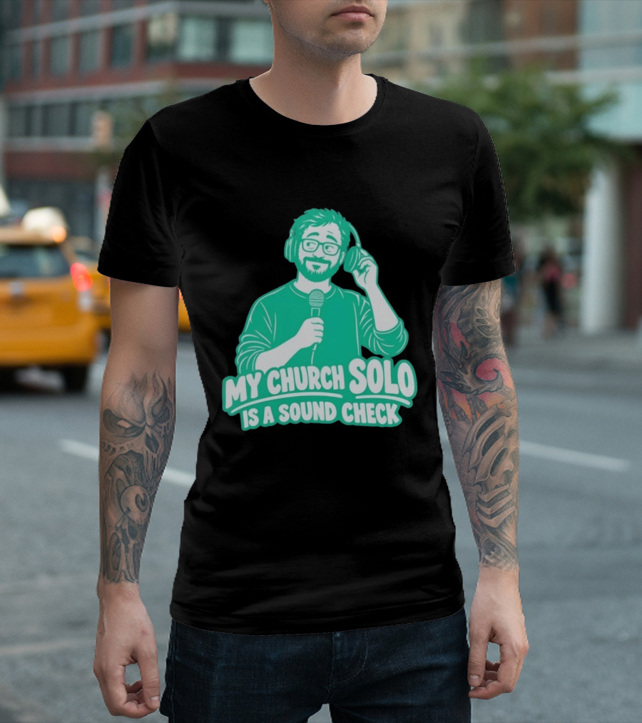 My Church Solo Is A Sound Check Microphone Headphones T-Shirt