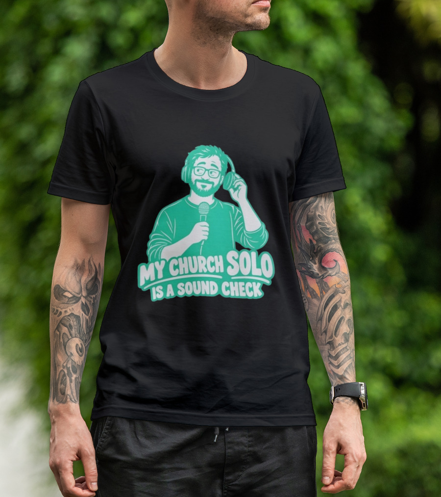 My Church Solo Is A Sound Check Microphone Headphones T-Shirt