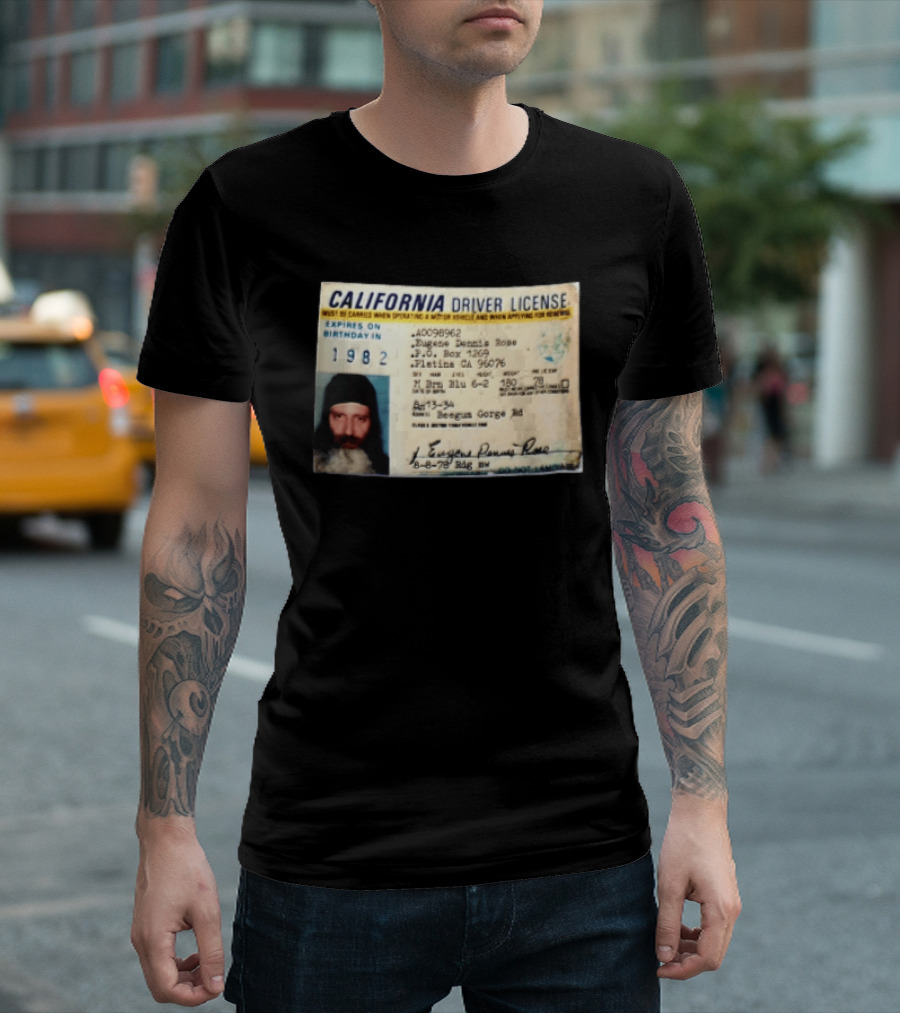 California Driver License 1982 Eugene Dennis Rose Platina Beegum Gorge T-Shirt