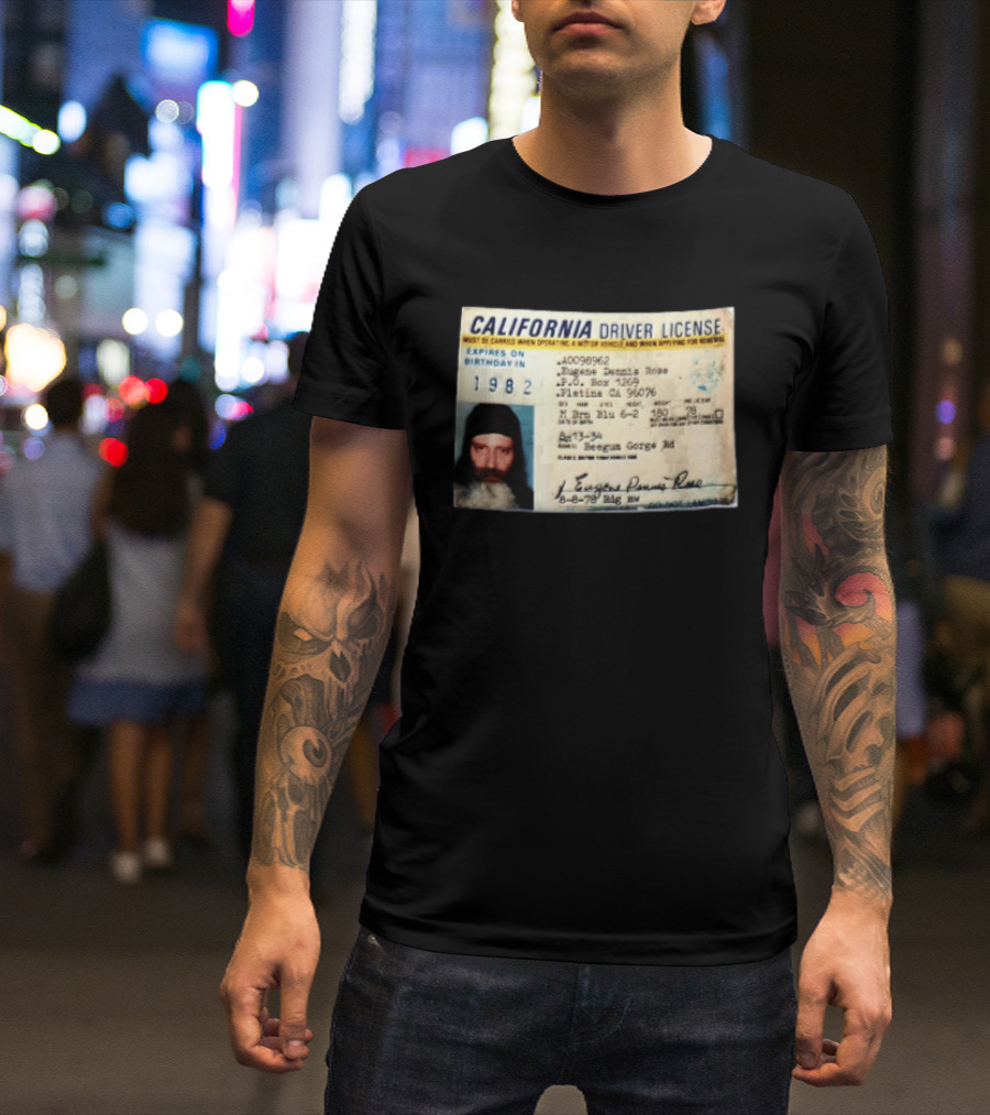 California Driver License 1982 Eugene Dennis Rose Platina Beegum Gorge T-Shirt