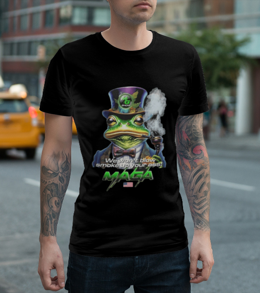 MG Show We Won't Blow Smoke Up Your Ass MAGA Frog Top Hat Pipe American Flag T-Shirt