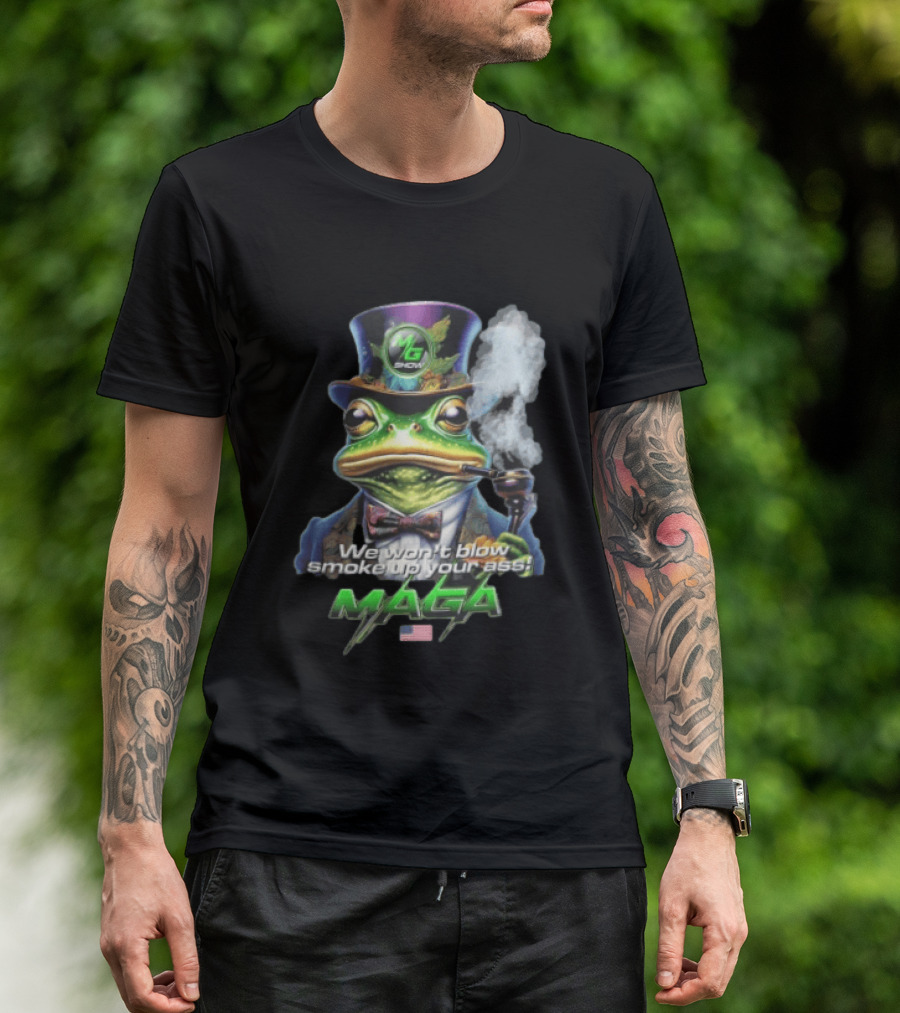 MG Show We Won't Blow Smoke Up Your Ass MAGA Frog Top Hat Pipe American Flag T-Shirt