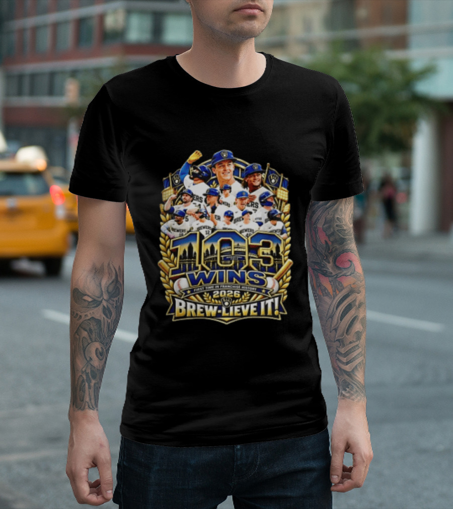 Milwaukee Brewers 103 Wins First Time 2026 Brew Lieve It T-Shirt