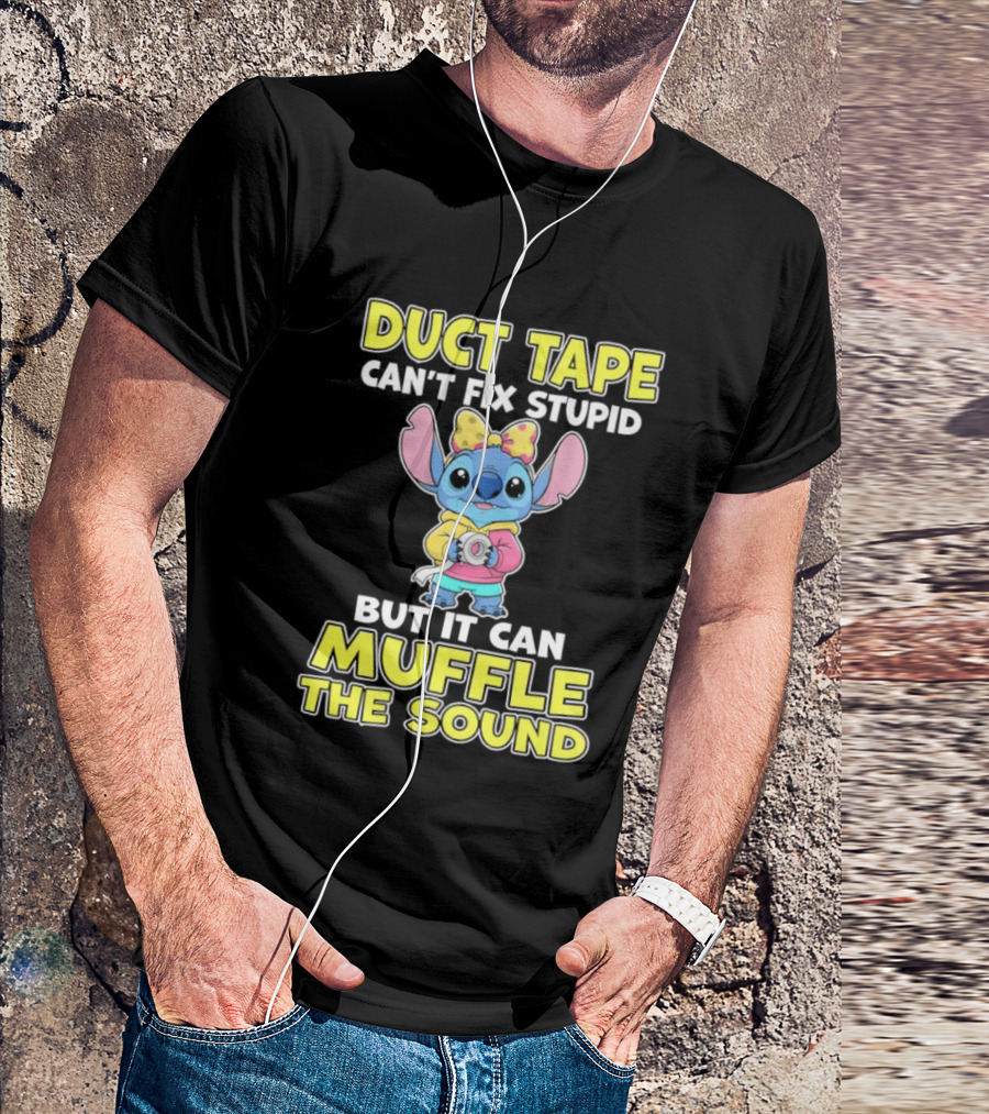 Duct Tape Can't Fix Stupid But It Can Muffle The Sound Stitch Cartoon T-Shirt