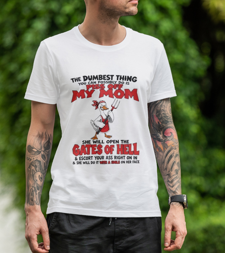 Piss Off My Mom Gates Of Hell Funny Angry Duck Mom T-Shirt